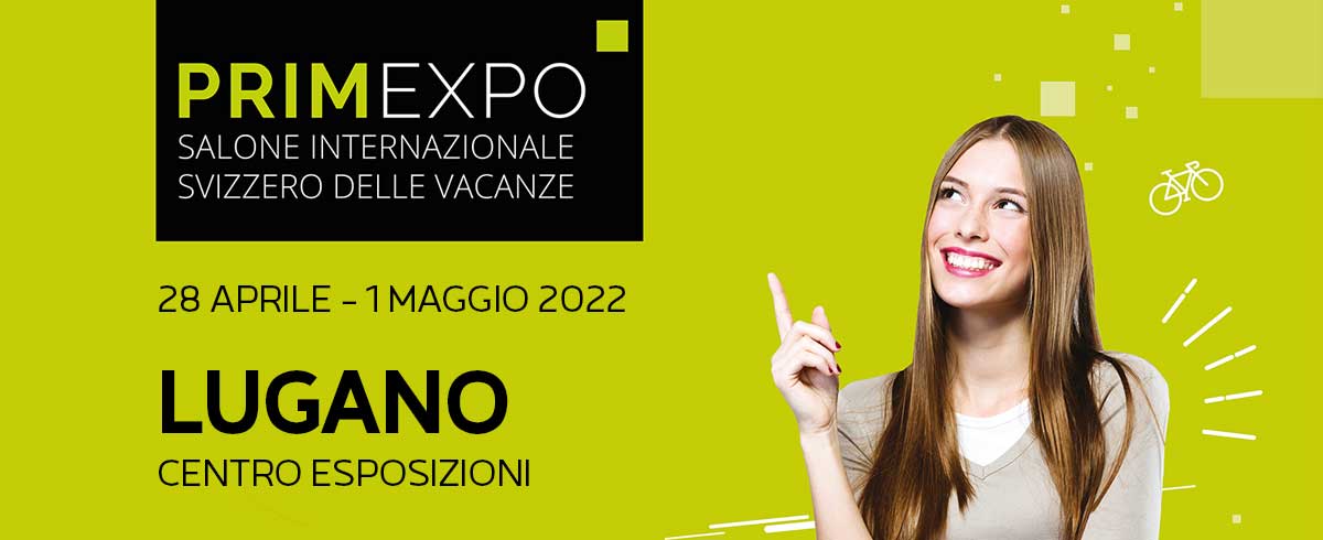 Salone Internazionale Svizzero delle Vacanze Primexpo – Edizione Primavera 2022 Lugano – 28 Aprile / 1 Maggio